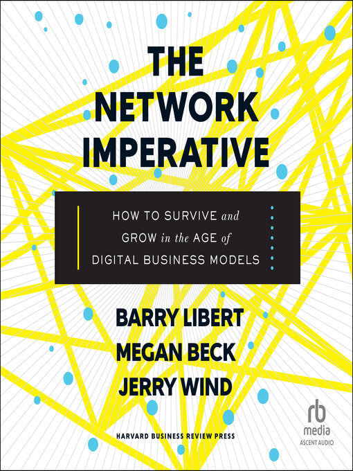 Title details for The Network Imperative by Barry Libert - Available